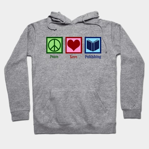 Peace Love Publishing Hoodie by epiclovedesigns